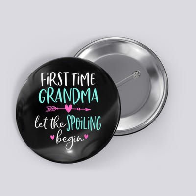 First Time Grandma Let The Spoiling Begin New 1st Time Button