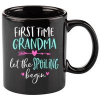 First Time Grandma Let The Spoiling Begin New 1st Time 11oz C Handle Ceramic Mug
