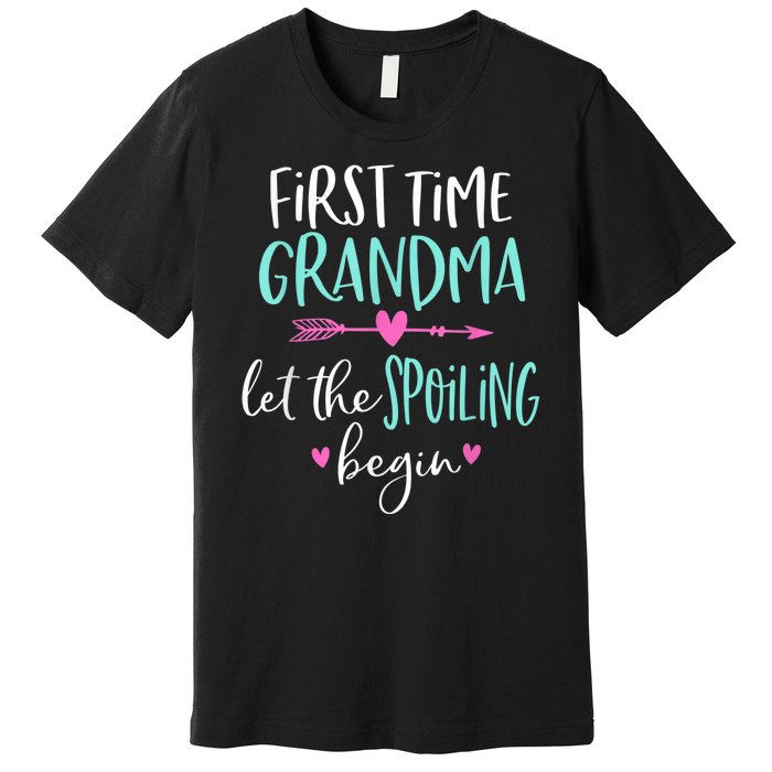 First Time Grandma Let The Spoiling Begin New 1st Time Premium T-Shirt