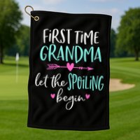 First Time Grandma Let The Spoiling Begin New 1st Time Golf Towel