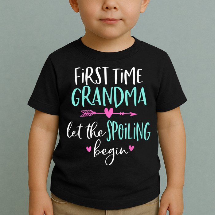 First Time Grandma Let The Spoiling Begin New 1st Time Toddler T-Shirt