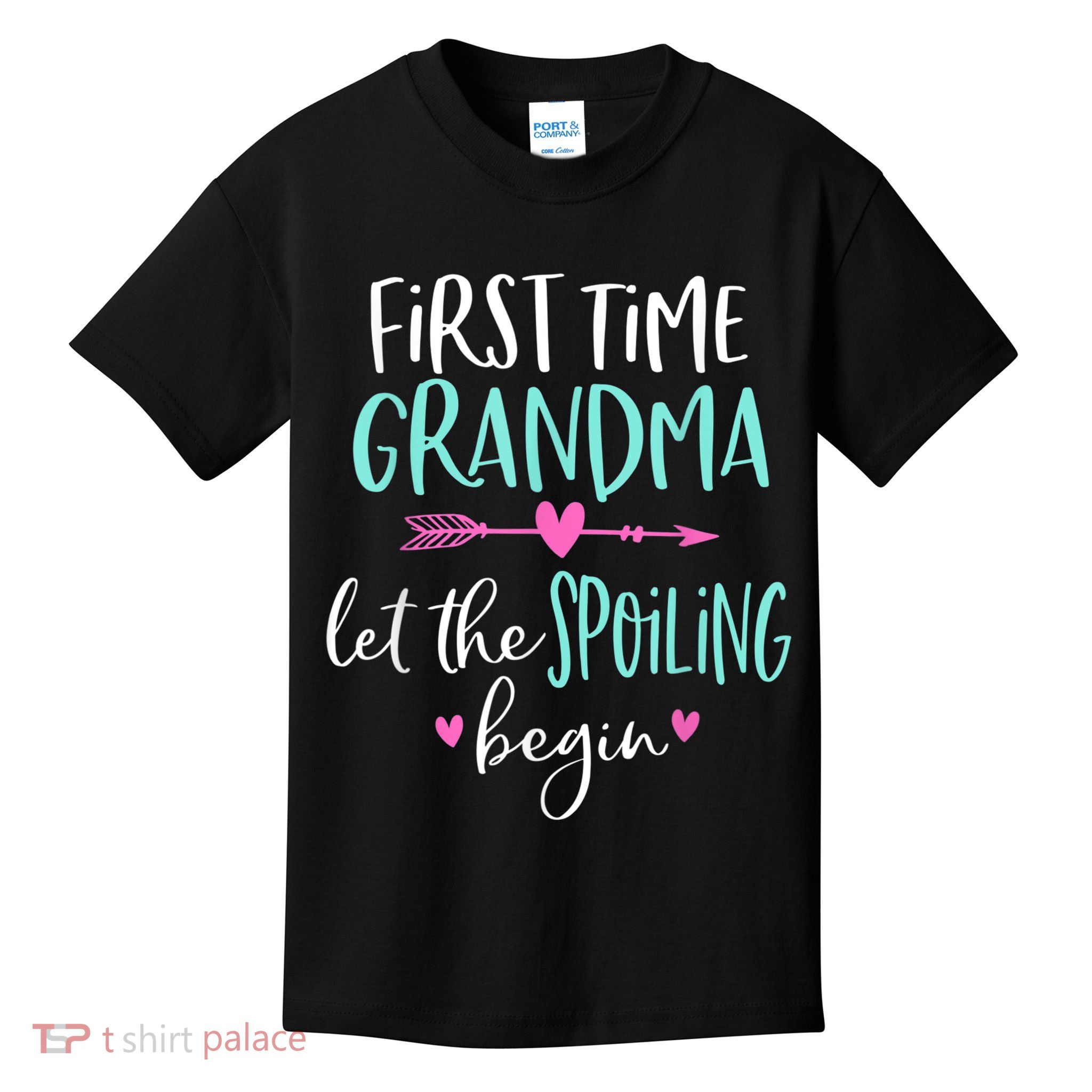 First Time Grandma Let The Spoiling Begin New 1st Time Kids T-Shirt