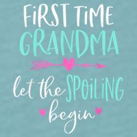 First Time Grandma Let The Spoiling Begin New 1st Time Sueded Cloud Jersey T-Shirt