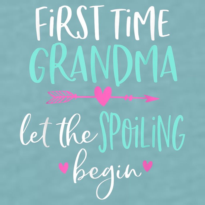First Time Grandma Let The Spoiling Begin New 1st Time Sueded Cloud Jersey T-Shirt