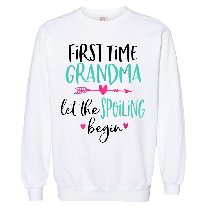 First Time Grandma Let The Spoiling Begin New 1st Time Garment-Dyed Sweatshirt