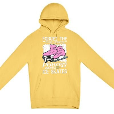 Forget The Glass Slippers This Princess Wear Ice Skate Premium Pullover Hoodie