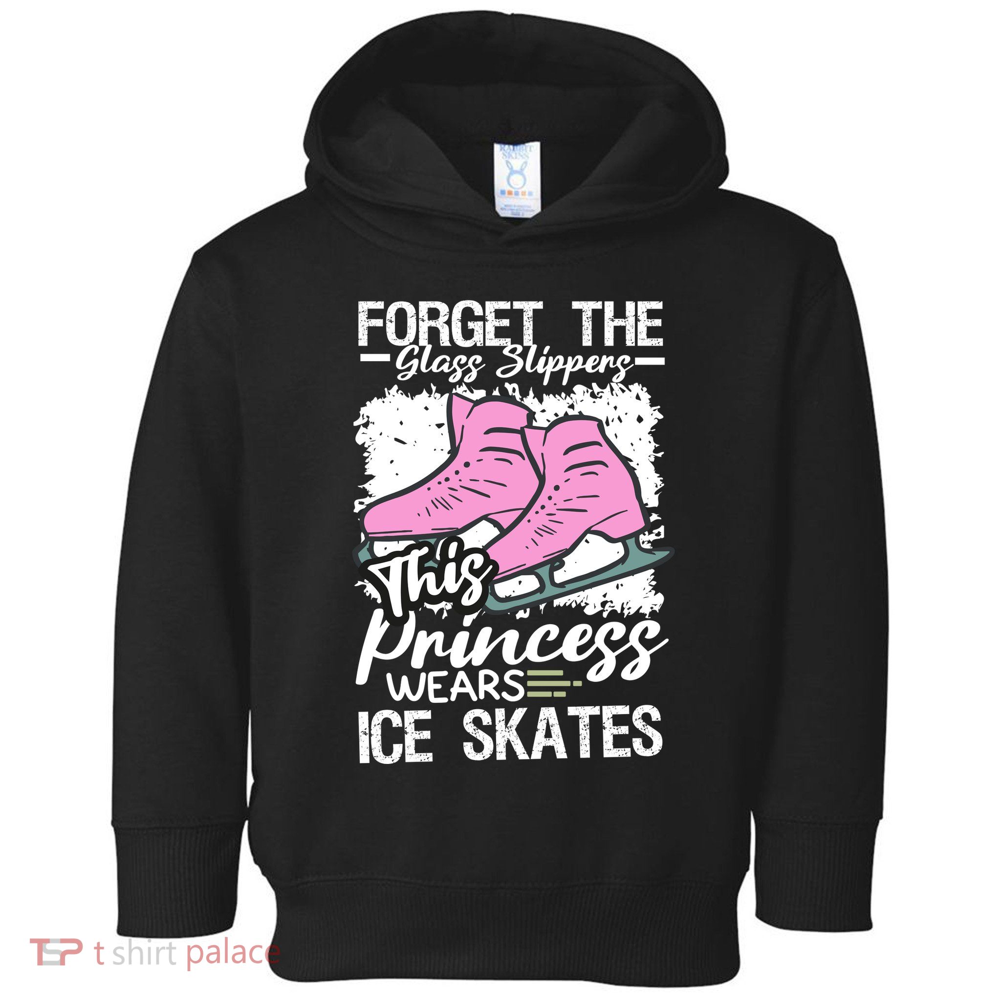 Forget The Glass Slippers This Princess Wear Ice Skate Toddler Hoodie