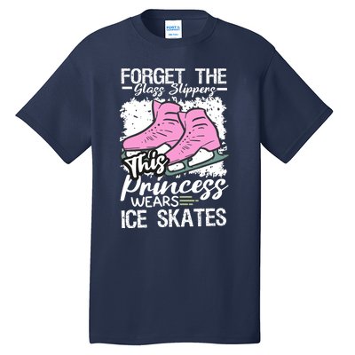 Forget The Glass Slippers This Princess Wear Ice Skate Tall T-Shirt