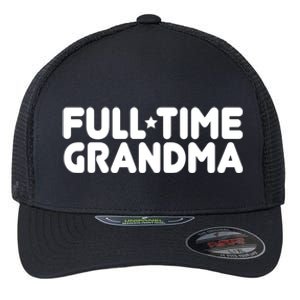 Full Time Grandma Retired Retiret Professional Grandma Funny Gift Flexfit Unipanel Trucker Cap