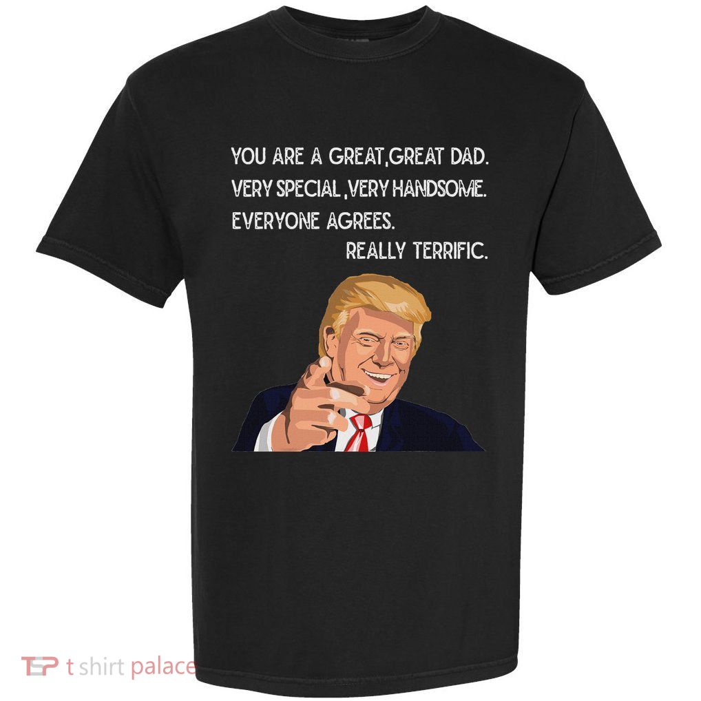 Funny Trump Great Dad FatherS Day Really Terrific Daddy Garment-Dyed Heavyweight T-Shirt