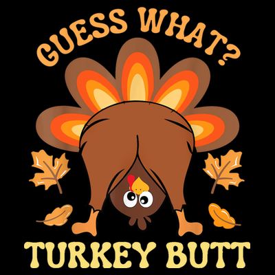 Funny Thanksgiving Guess What Turkey Butt T-Shirt