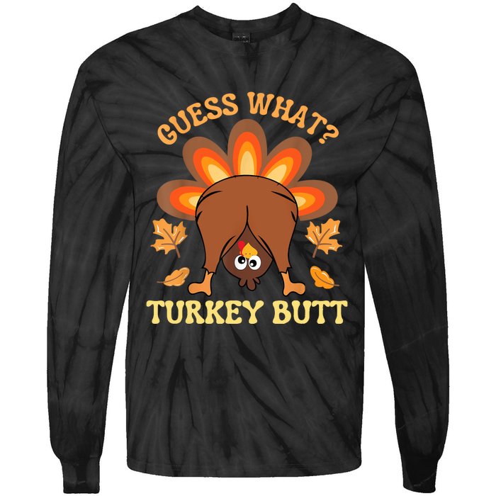 Funny Thanksgiving Guess What Turkey Butt Tie-Dye Long Sleeve Shirt