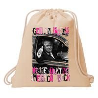 Funny Trump Get In Loser Were Taki Drawstring Bag