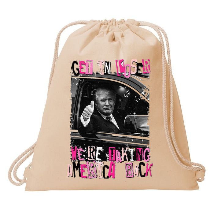 Funny Trump Get In Loser Were Taki Drawstring Bag