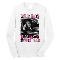 Funny Trump Get In Loser Were Taki Long Sleeve Shirt