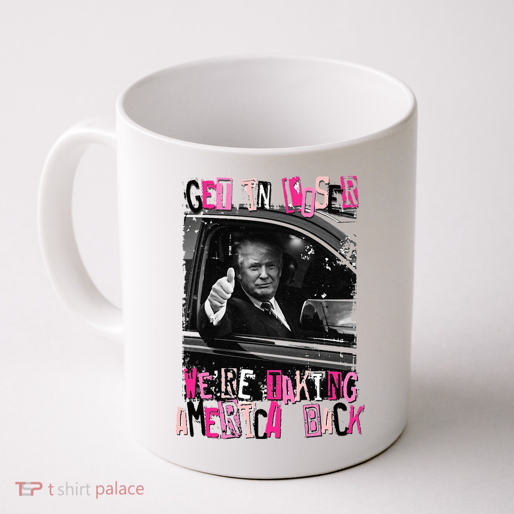 Funny Trump Get In Loser Were Taki Coffee Mug