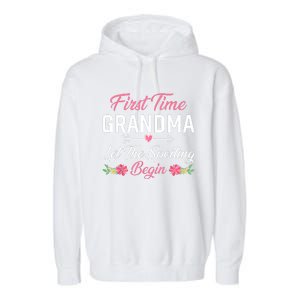 First Time Grandma Let The Spoiling Begin Birthday Grandma Garment-Dyed Fleece Hoodie