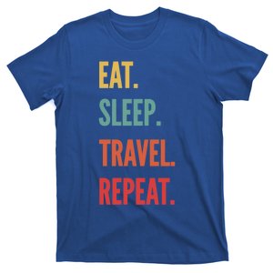 Funny Travel Gift Eat Sleep Travel Repeat Great Gift T-Shirt