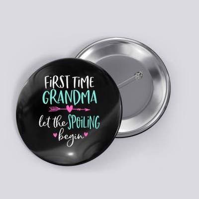 First Time Grandma Let The Spoiling Begin New 1st Time Button