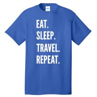 Funny Travel Gift Eat Sleep Travel Repeat Great Gift Tall T-Shirt