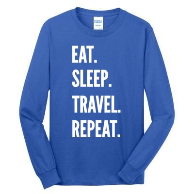 Funny Travel Gift Eat Sleep Travel Repeat Great Gift Tall Long Sleeve T-Shirt