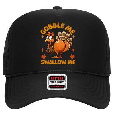 Funny Turkey Gobble Me Swallow Me Adult Humor Thanksgiving High Crown Mesh Back Trucker Hat