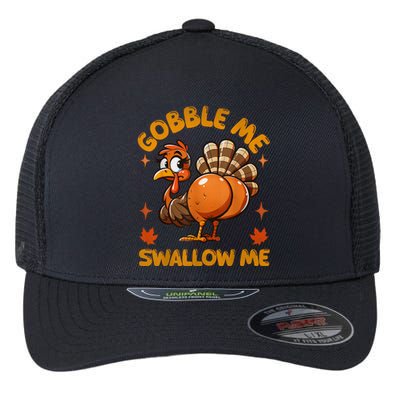 Funny Turkey Gobble Me Swallow Me Adult Humor Thanksgiving Flexfit Unipanel Trucker Cap