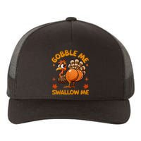 Funny Turkey Gobble Me Swallow Me Adult Humor Thanksgiving Yupoong Adult 5-Panel Trucker Hat