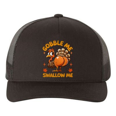 Funny Turkey Gobble Me Swallow Me Adult Humor Thanksgiving Yupoong Adult 5-Panel Trucker Hat