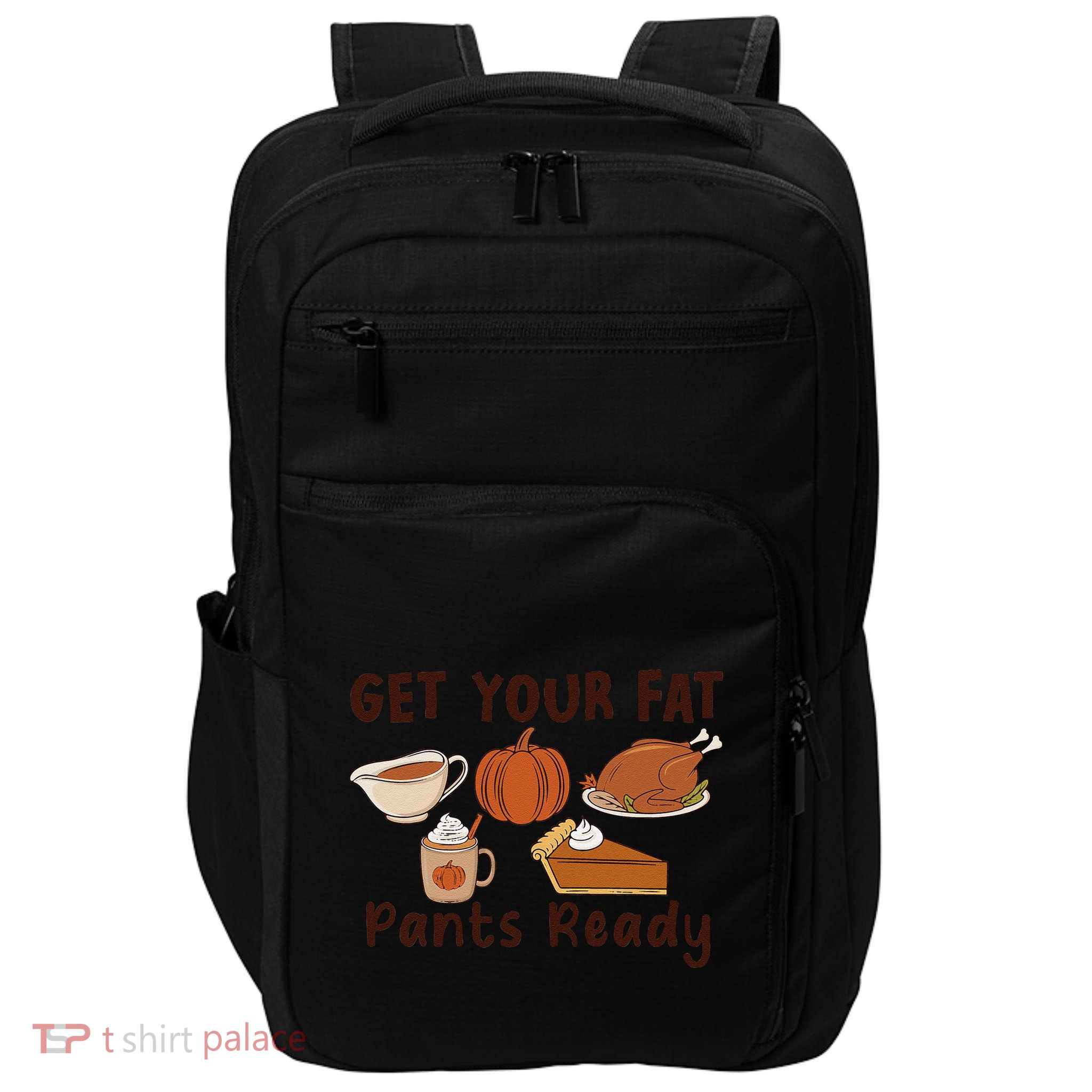 Funny Thanksgiving Get Your Fat Pants Ready Impact Tech Backpack