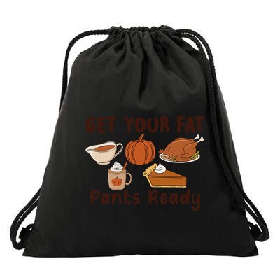 Funny Thanksgiving Get Your Fat Pants Ready Drawstring Bag
