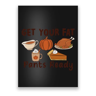 Funny Thanksgiving Get Your Fat Pants Ready Poster