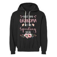 First Time Grandma Let The Spoiling Begin for  Garment-Dyed Fleece Hoodie