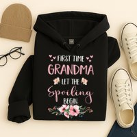First Time Grandma Let The Spoiling Begin for  Hoodie