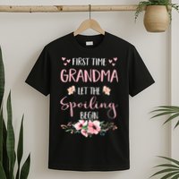 First Time Grandma Let The Spoiling Begin for  T-Shirt
