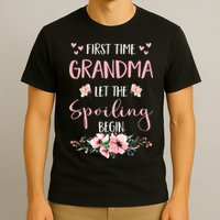 First Time Grandma Let The Spoiling Begin for  T-Shirt