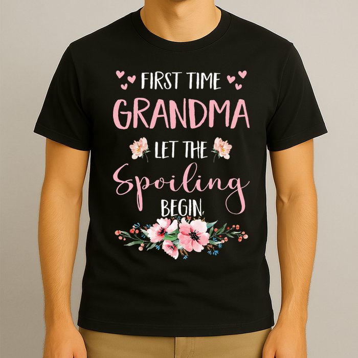 First Time Grandma Let The Spoiling Begin for  T-Shirt