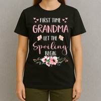 First Time Grandma Let The Spoiling Begin for  T-Shirt