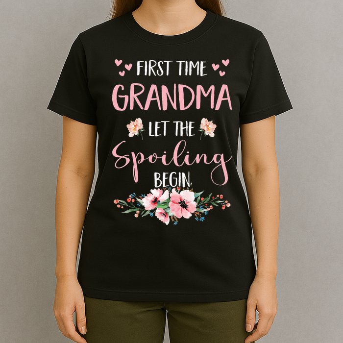 First Time Grandma Let The Spoiling Begin for  T-Shirt