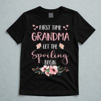 First Time Grandma Let The Spoiling Begin for  T-Shirt