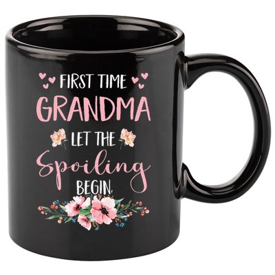 First Time Grandma Let The Spoiling Begin for  11oz C Handle Ceramic Mug