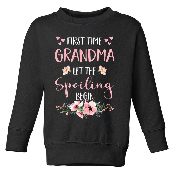 First Time Grandma Let The Spoiling Begin for  Toddler Sweatshirt