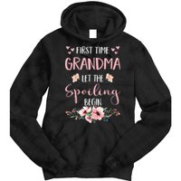 First Time Grandma Let The Spoiling Begin for  Tie Dye Hoodie