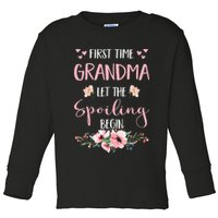 First Time Grandma Let The Spoiling Begin for  Toddler Long Sleeve Shirt
