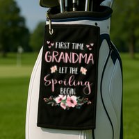 First Time Grandma Let The Spoiling Begin for  Golf Towel