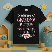 First Time Grandma Let The Spoiling Begin for  Toddler T-Shirt