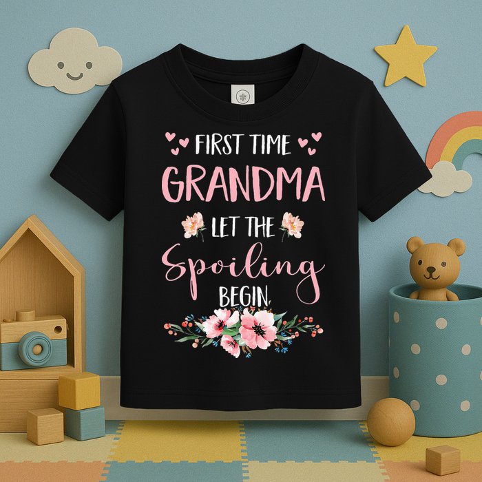 First Time Grandma Let The Spoiling Begin for  Toddler T-Shirt