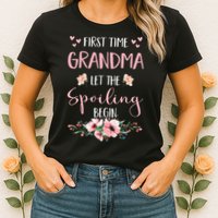 First Time Grandma Let The Spoiling Begin for  Womens T-Shirt