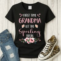 First Time Grandma Let The Spoiling Begin for  Womens T-Shirt