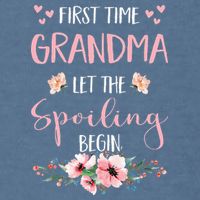 First Time Grandma Let The Spoiling Begin for  Garment-Dyed Sweatshirt